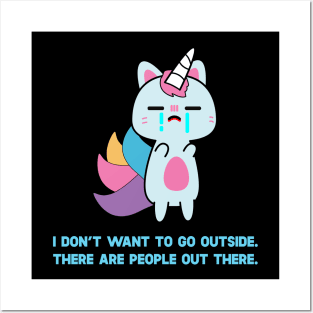 Unicorn Cat I Don't Want To Go Outside There Are People Outside Posters and Art